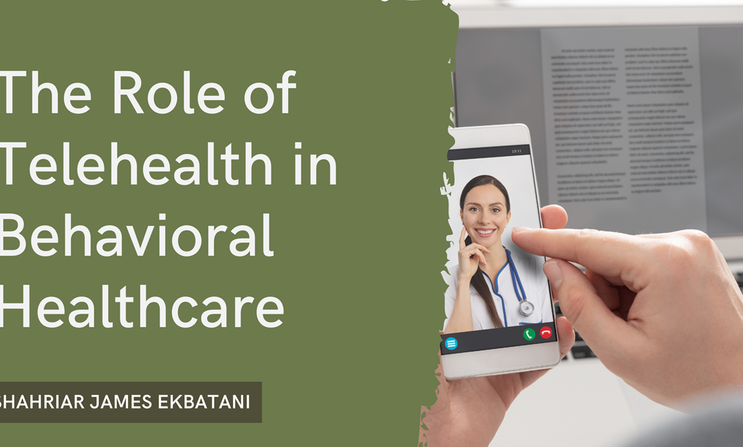 The Role of Telehealth in Behavioral Healthcare